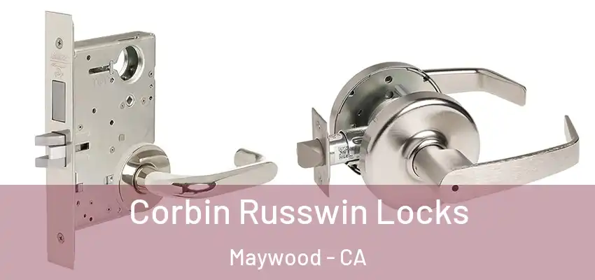  Corbin Russwin Locks Maywood - CA