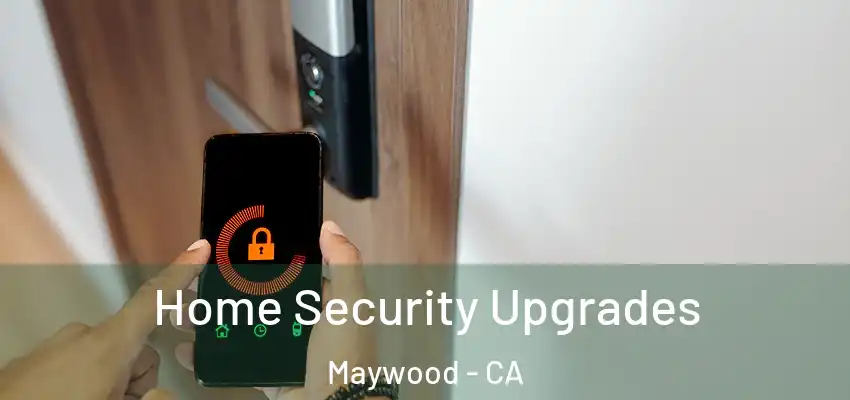 Home Security Upgrades Maywood - CA
